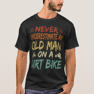 Never Underestimate An Old Man On A Dirt Bike Reti T-Shirt