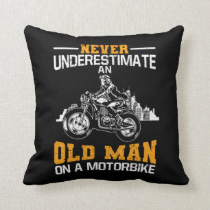 Never Underestimate An Old Man On A Motorbike Throw Pillow
