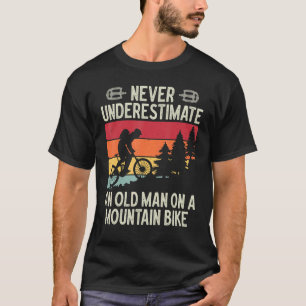 Never Underestimate An Old Man On A Mountain Bike  T-Shirt
