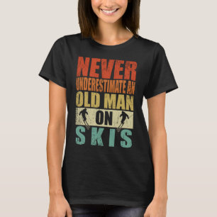 Never Underestimate An Old Man On Skis Father's Da T-Shirt