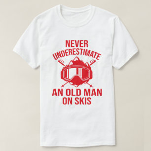 Never Underestimate An Old Man On Skis Funny Skier T-Shirt