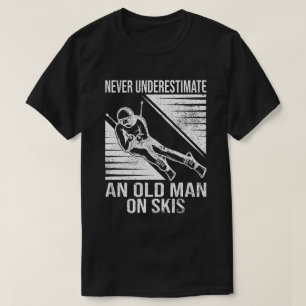 Never Underestimate An Old Man On Skis Funny Skier T-Shirt