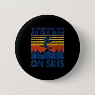 Never Underestimate An Old Man On Skis Funny Winte 2 Inch Round Button
