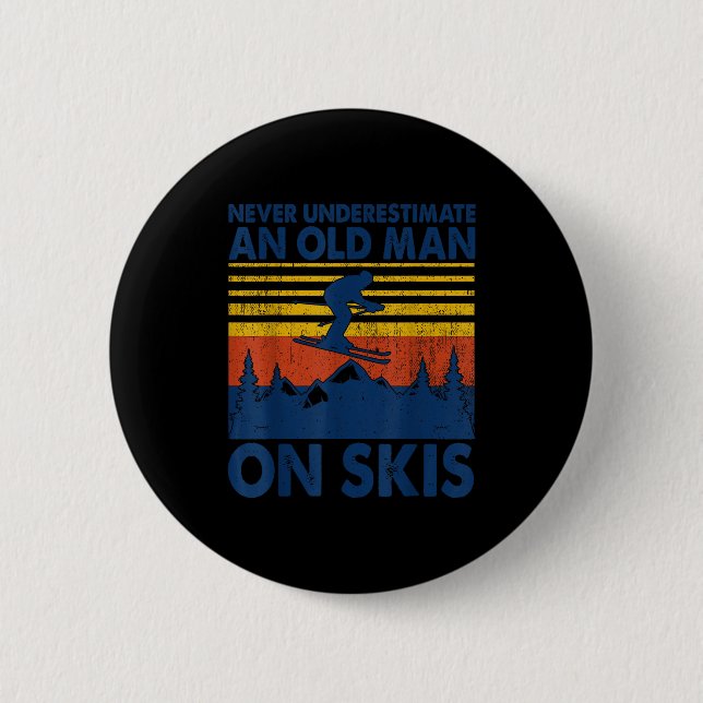 Never Underestimate An Old Man On Skis Funny Winte 2 Inch Round Button (Front)