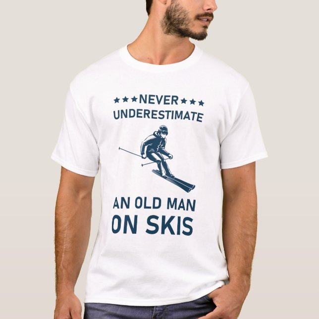 Never Underestimate An Old Man On Skis - Ski Skier T-Shirt (Front)