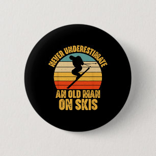 Never Underestimate An Old Man On Skis - Skier Fun 2 Inch Round Button