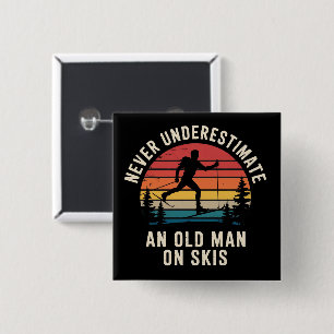 Never Underestimate an Old Man on Skis Skiing Trip 2 Inch Square Button