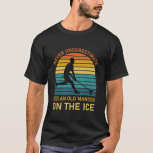 Never underestimate an old man on the ice - Hockey T-Shirt