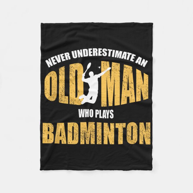 Never Underestimate An Old Man Playing Dminton  Fleece Blanket (Front)