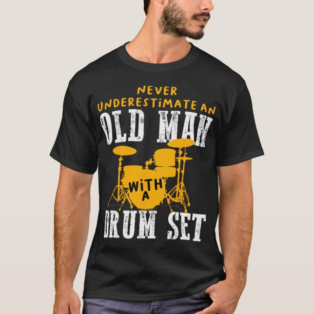 Never Underestimate An Old Man Playing Drums Kit T-Shirt (Front)