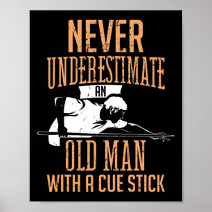 Never Underestimate An Old Man Pool Billiards Snoo Poster