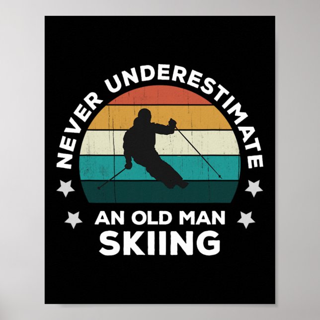 Never Underestimate An Old Man Skiing Fun Snow Slo Poster (Front)