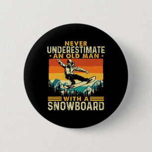 Never Underestimate An Old Man - Snowboarding Snow 2 Inch Round Button