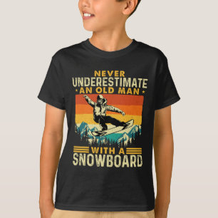 Never Underestimate An Old Man - Snowboarding Snow T-Shirt