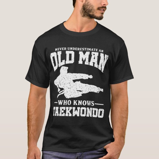 Never Underestimate An Old Man Taekwondo Hoodie T-Shirt (Front)