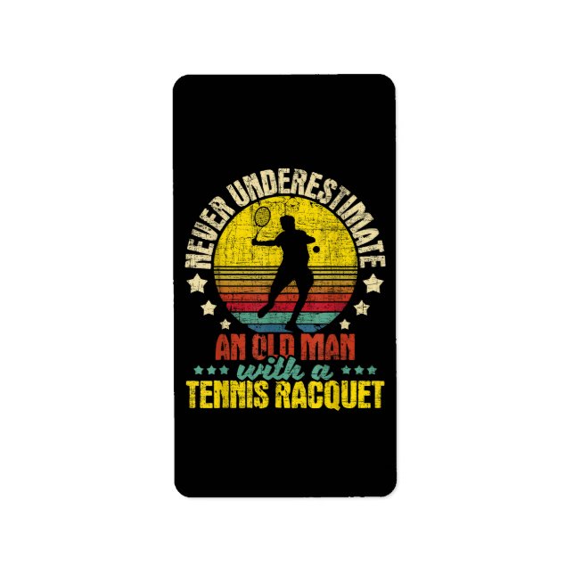 Never Underestimate An Old Man - Tennis Racket Spo Label (Front)