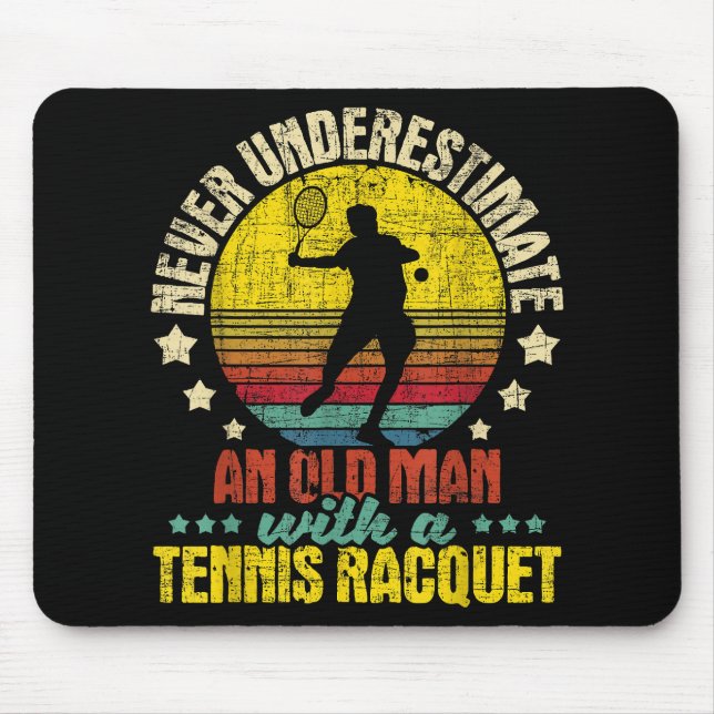 Never Underestimate An Old Man - Tennis Racket Spo Mouse Pad (Front)