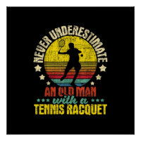 Never Underestimate An Old Man - Tennis Racket Spo