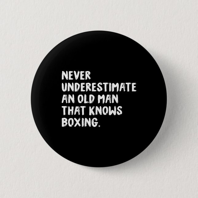 Never Underestimate An Old Man That Knows Boxing  2 Inch Round Button (Front)