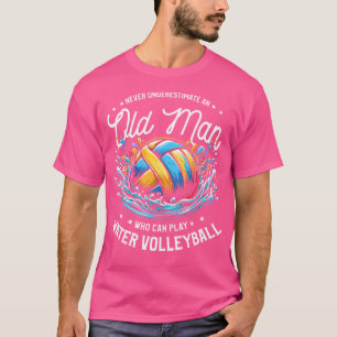 Never Underestimate An Old Man Who Can Play Water  T-Shirt