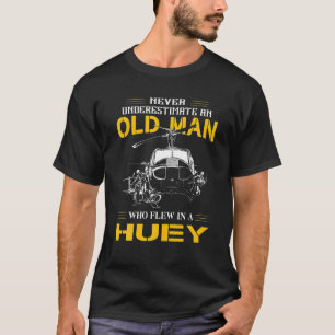 Never Underestimate An Old Man Who Flew In A Huey T-Shirt