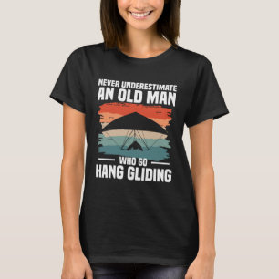 Never Underestimate An Old Man Who Go Hang Gliding T-Shirt