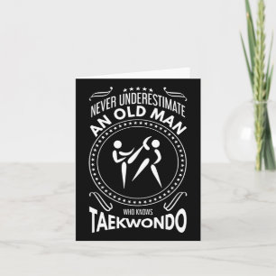 Never Underestimate An Old Man Who Knows Taekwondo Card
