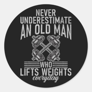 Never Underestimate An Old Man Who Lift Weights Bo Classic Round Sticker