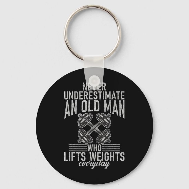 Never Underestimate An Old Man Who Lift Weights Bo Keychain (Front)
