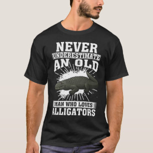 Never Underestimate An Old Man Who Loves Alligator T-Shirt