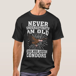 Never Underestimate An Old Man Who Loves Condors  T-Shirt