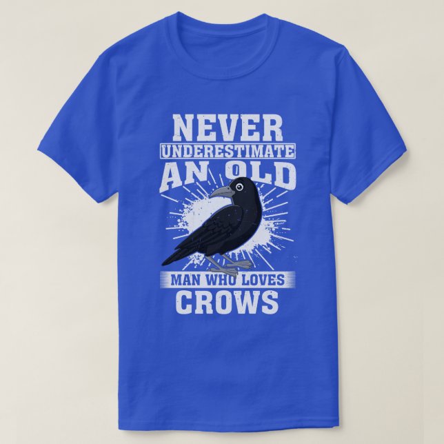 Never Underestimate An Old Man Who Loves Crows T-Shirt (Design Front)