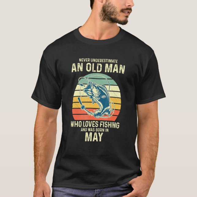 Never Underestimate An Old Man Who Loves Fishing M T-Shirt (Front)