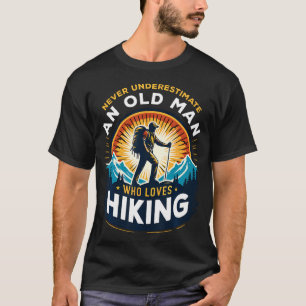 Never Underestimate An Old Man Who Loves Hiking Hi T-Shirt