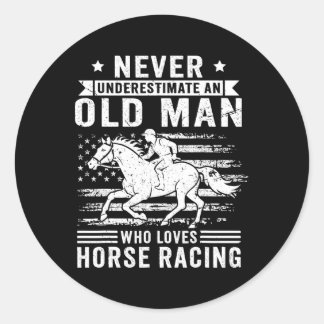 Never Underestimate An Old Man Who Loves Horse Rac Classic Round Sticker