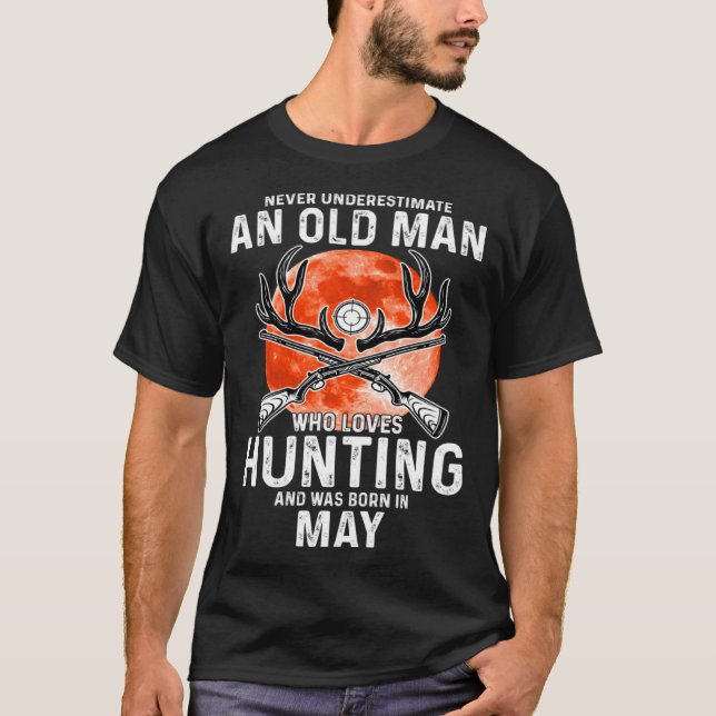 Never Underestimate An Old Man Who Loves Hunting M T-Shirt (Front)