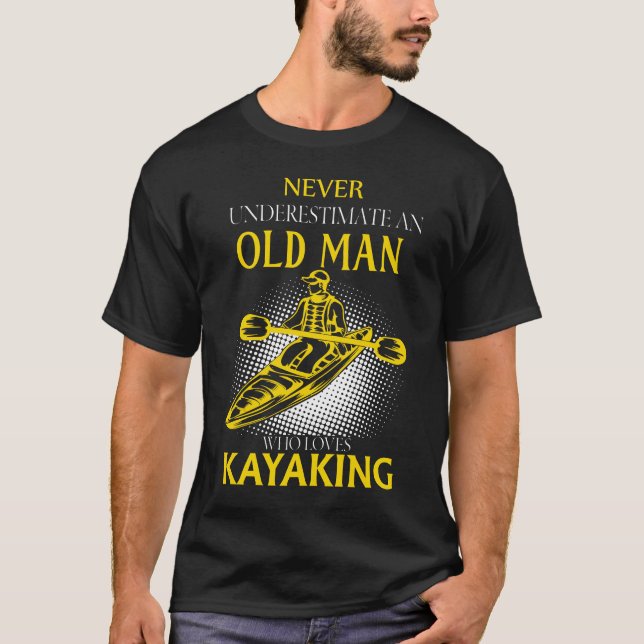Never Underestimate an Old Man Who Loves KAYAKING T-Shirt (Front)