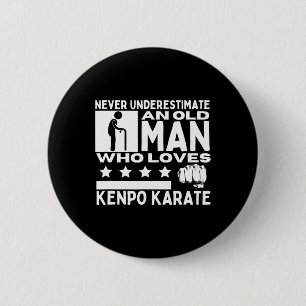Never Underestimate An Old Man Who Loves Kenpo Kar 2 Inch Round Button
