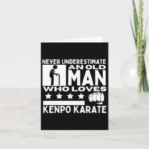 Never Underestimate An Old Man Who Loves Kenpo Kar Card