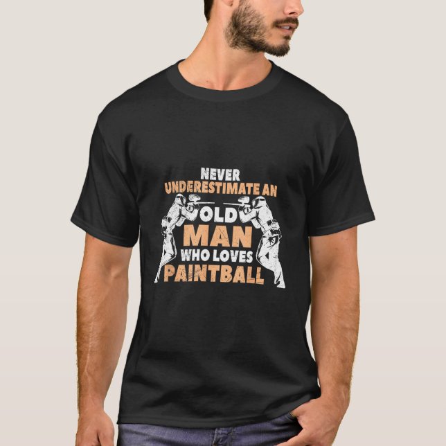 Never Underestimate An Old Man Who Loves Paintball T-Shirt (Front)