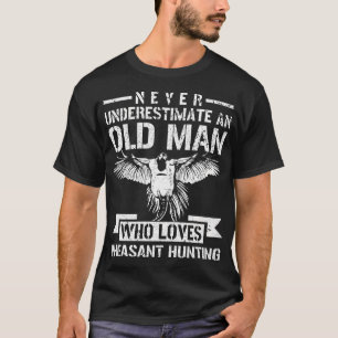 Never Underestimate An Old Man Who Loves Pheasant T-Shirt