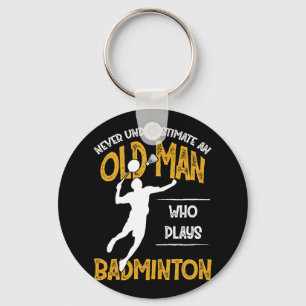 Never Underestimate An Old Man Who Plays Badminton Keychain