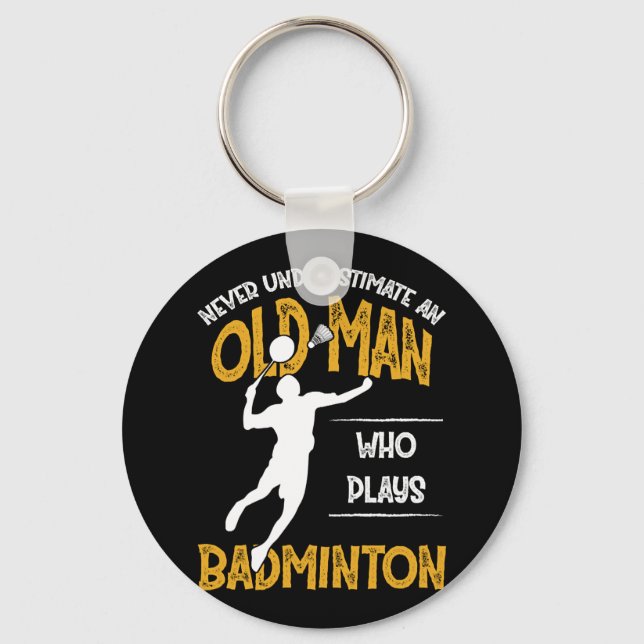 Never Underestimate An Old Man Who Plays Badminton Keychain (Front)