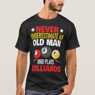 Never Underestimate An Old Man Who Plays Billiar T-Shirt