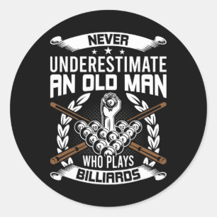 Never Underestimate An Old Man Who Plays Billiards Classic Round Sticker
