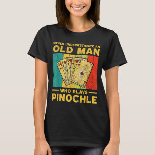 Never Underestimate An Old Man Who Plays Nochle No T-Shirt