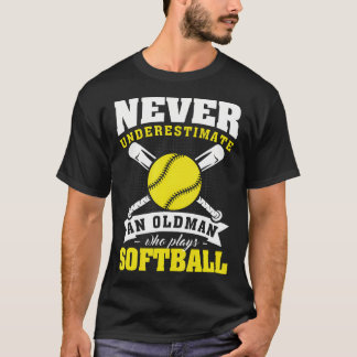 Never Underestimate An Old Man Who Plays Softball  T-Shirt