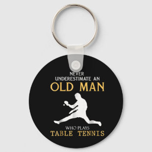 never underestimate an old man who plays table keychain