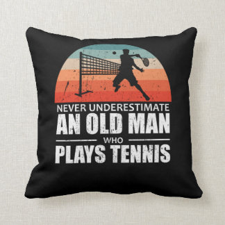 Never Underestimate An Old Man Who Plays Tennis Throw Pillow
