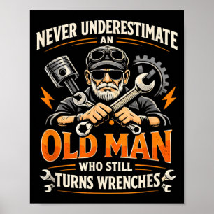 Never Underestimate an Old Man Who Still Turns Poster